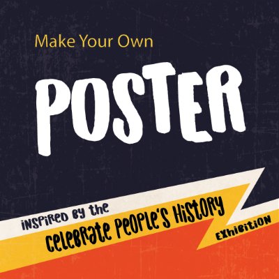 Drop-In DIY Poster Workshop, Inspired by the Celebrate People's History Exhibition